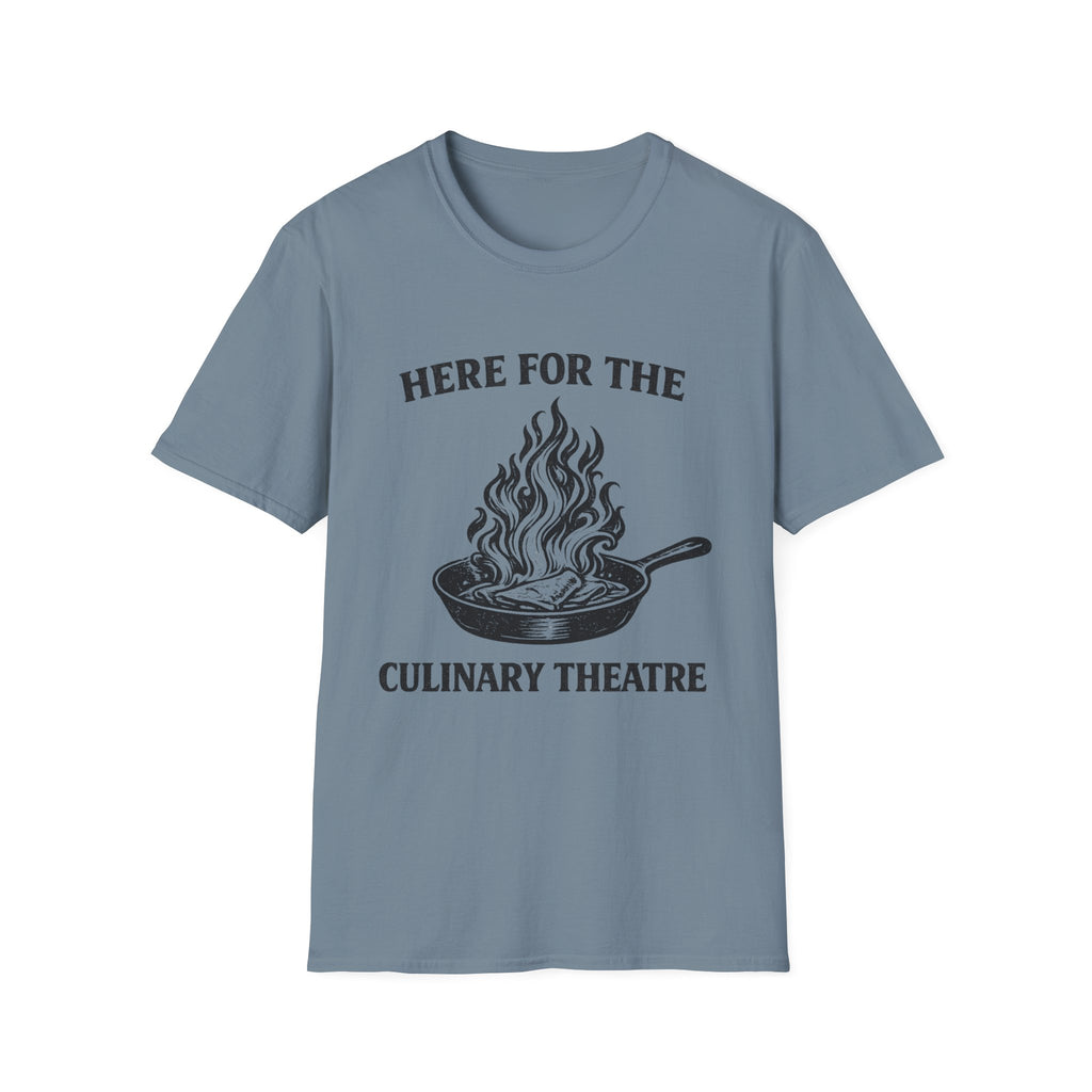 Here For The Culinary Theatre T-Shirt