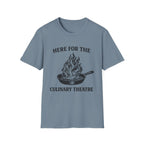 Here For The Culinary Theatre T-Shirt