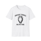 Ancient Things Are My Vibe T-Shirt