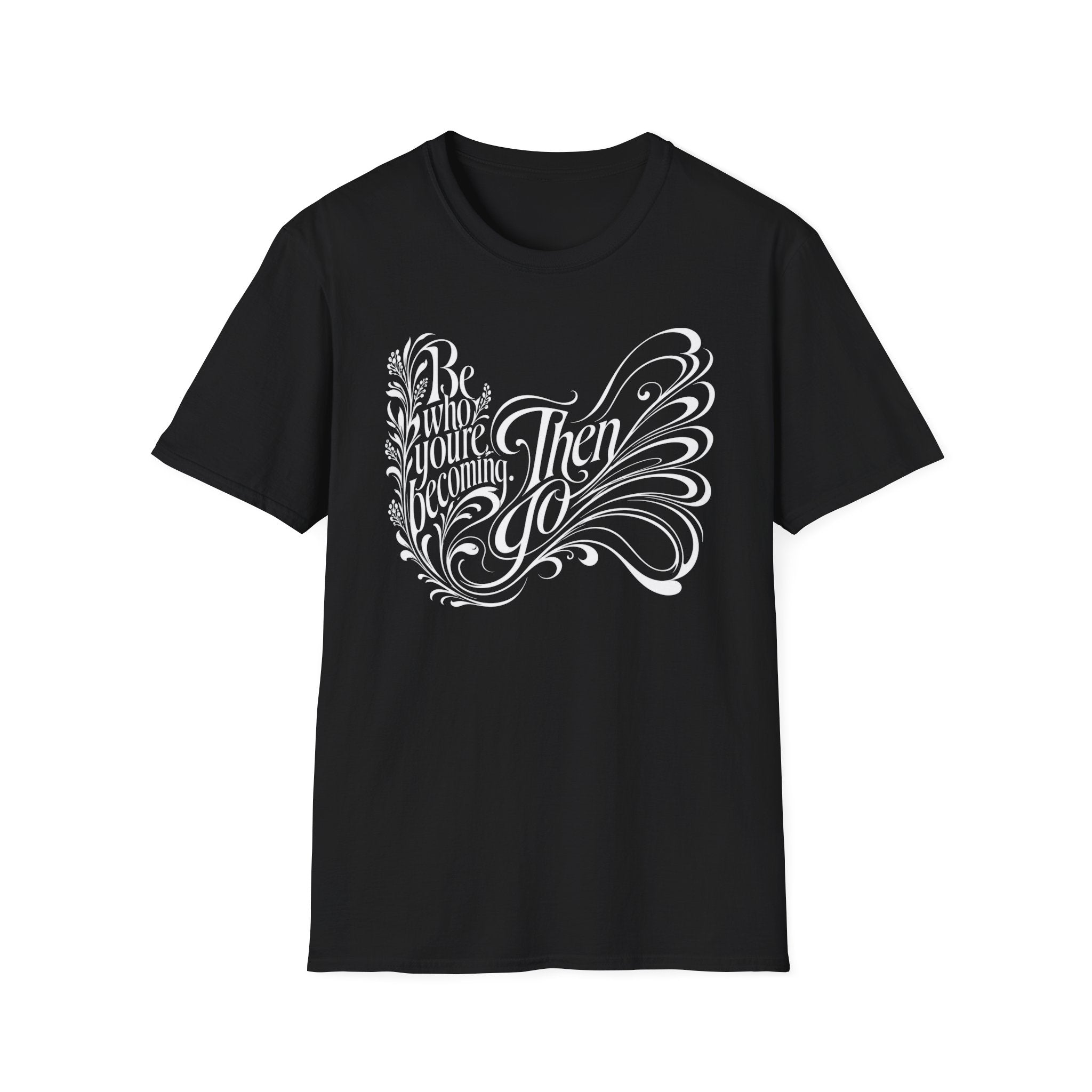 Be Who You're Becoming T-Shirt