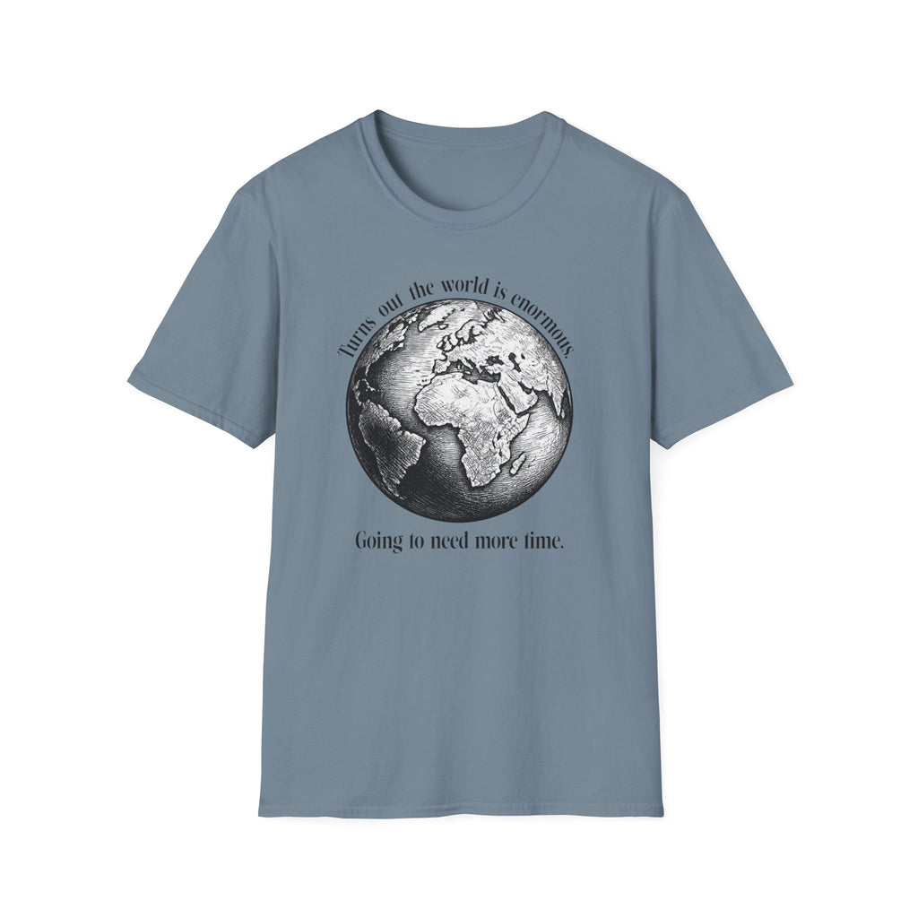 Going to Need More Time... T-Shirt