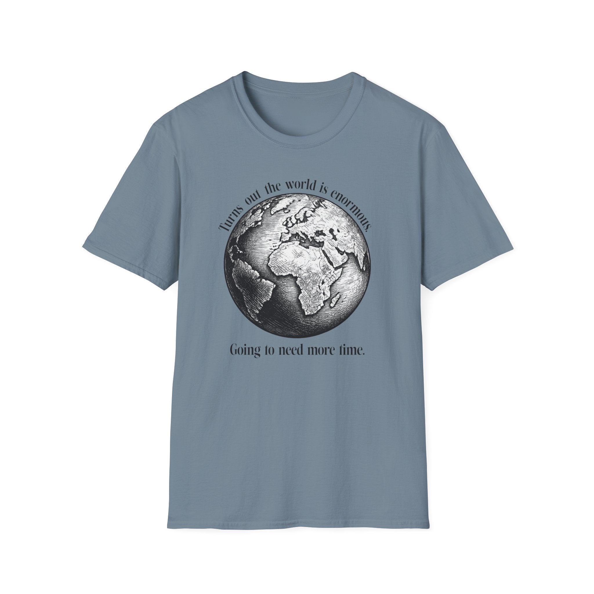 Going to Need More Time... T-Shirt
