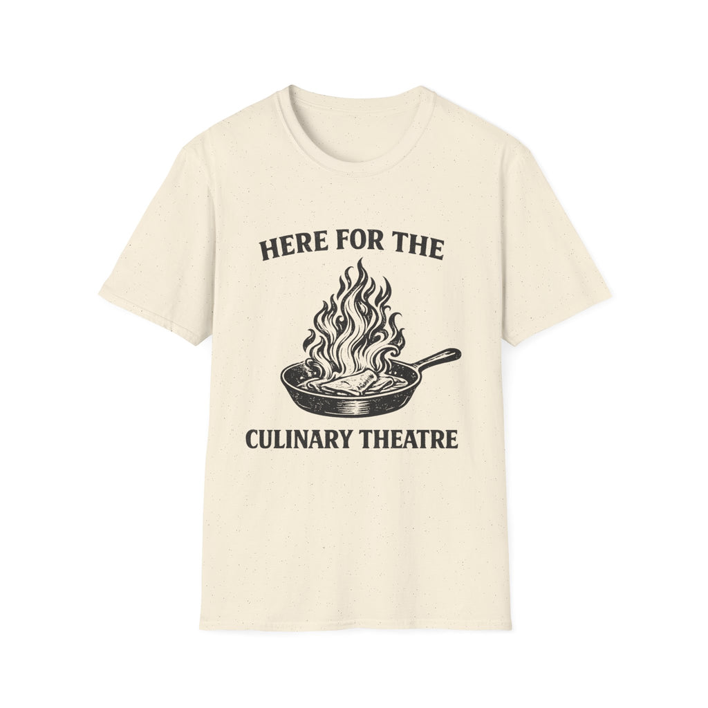 Here For The Culinary Theatre T-Shirt