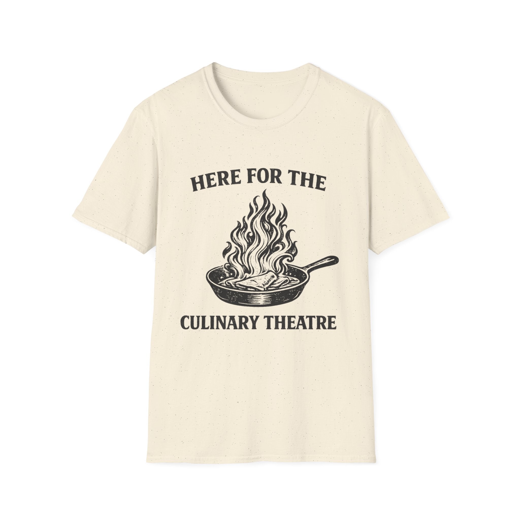 Here For The Culinary Theatre T-Shirt