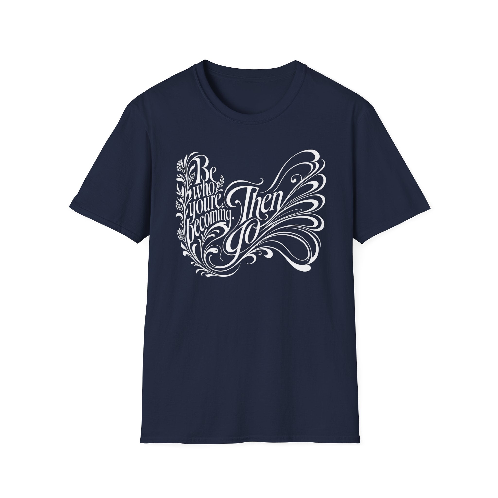 Be Who You're Becoming T-Shirt