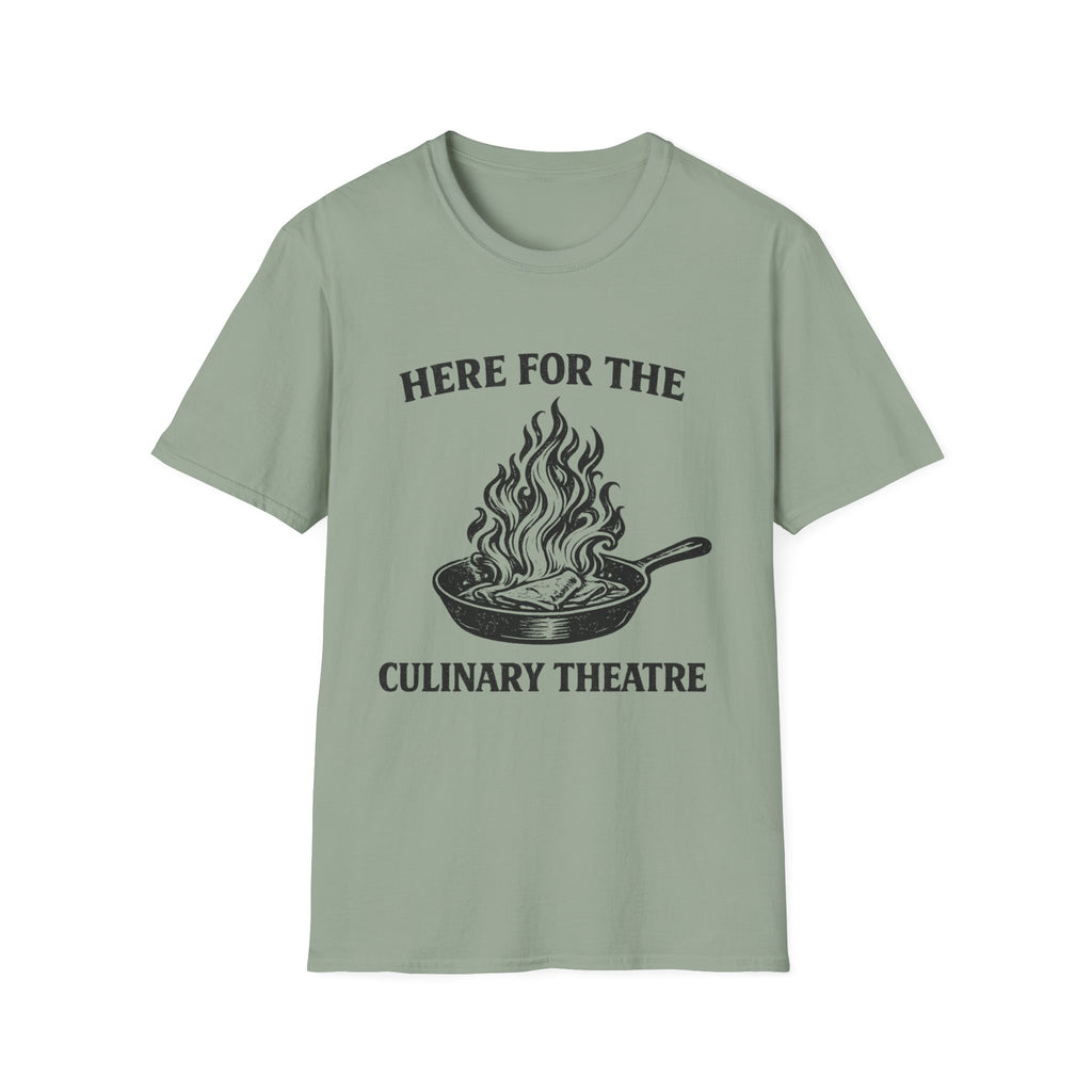 Here For The Culinary Theatre T-Shirt