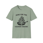 Here For The Culinary Theatre T-Shirt