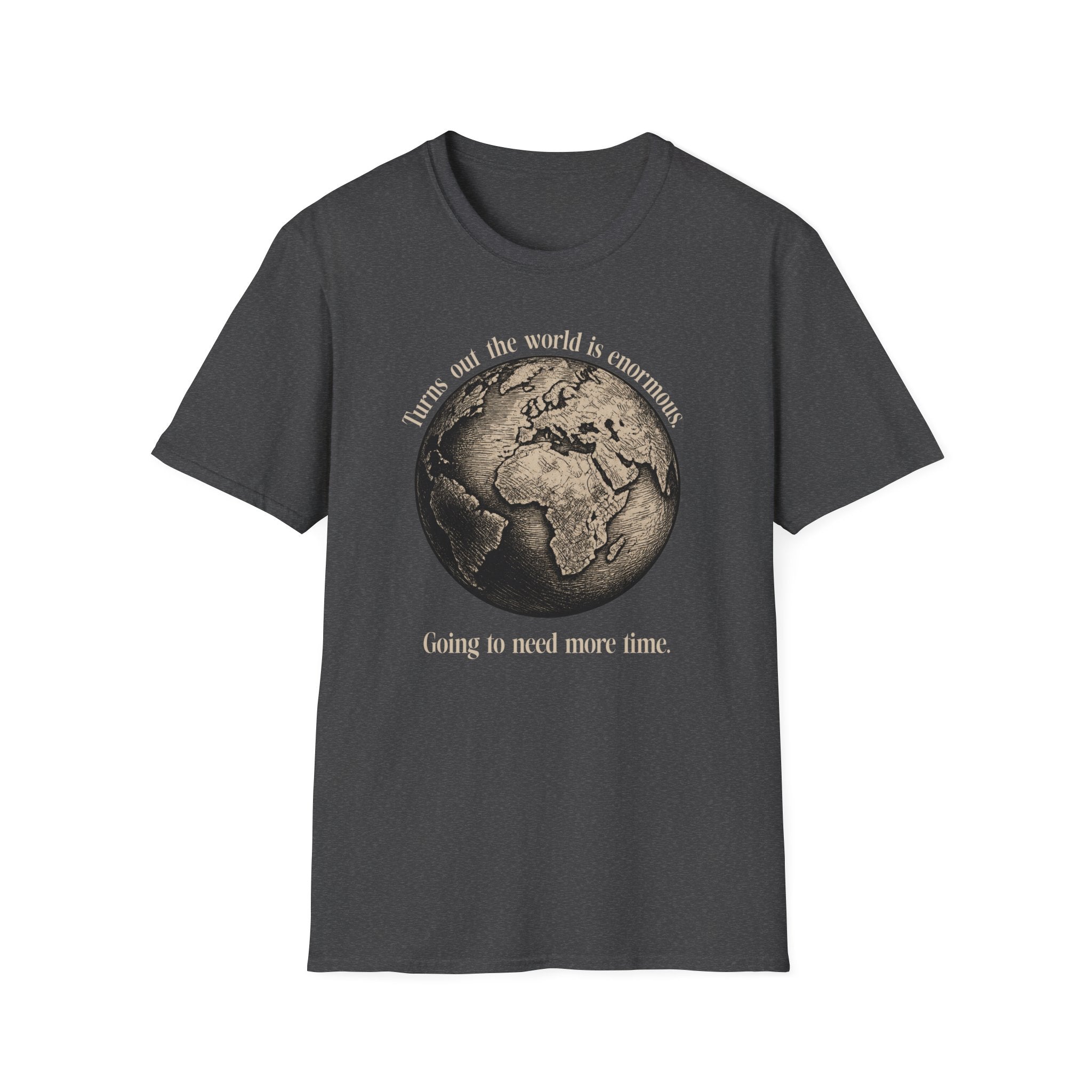 Going to Need More Time... T-Shirt