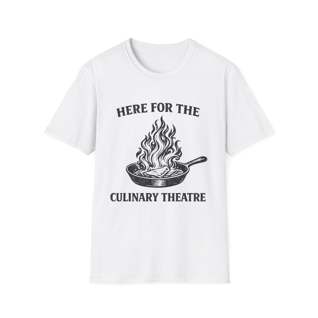 Here For The Culinary Theatre T-Shirt
