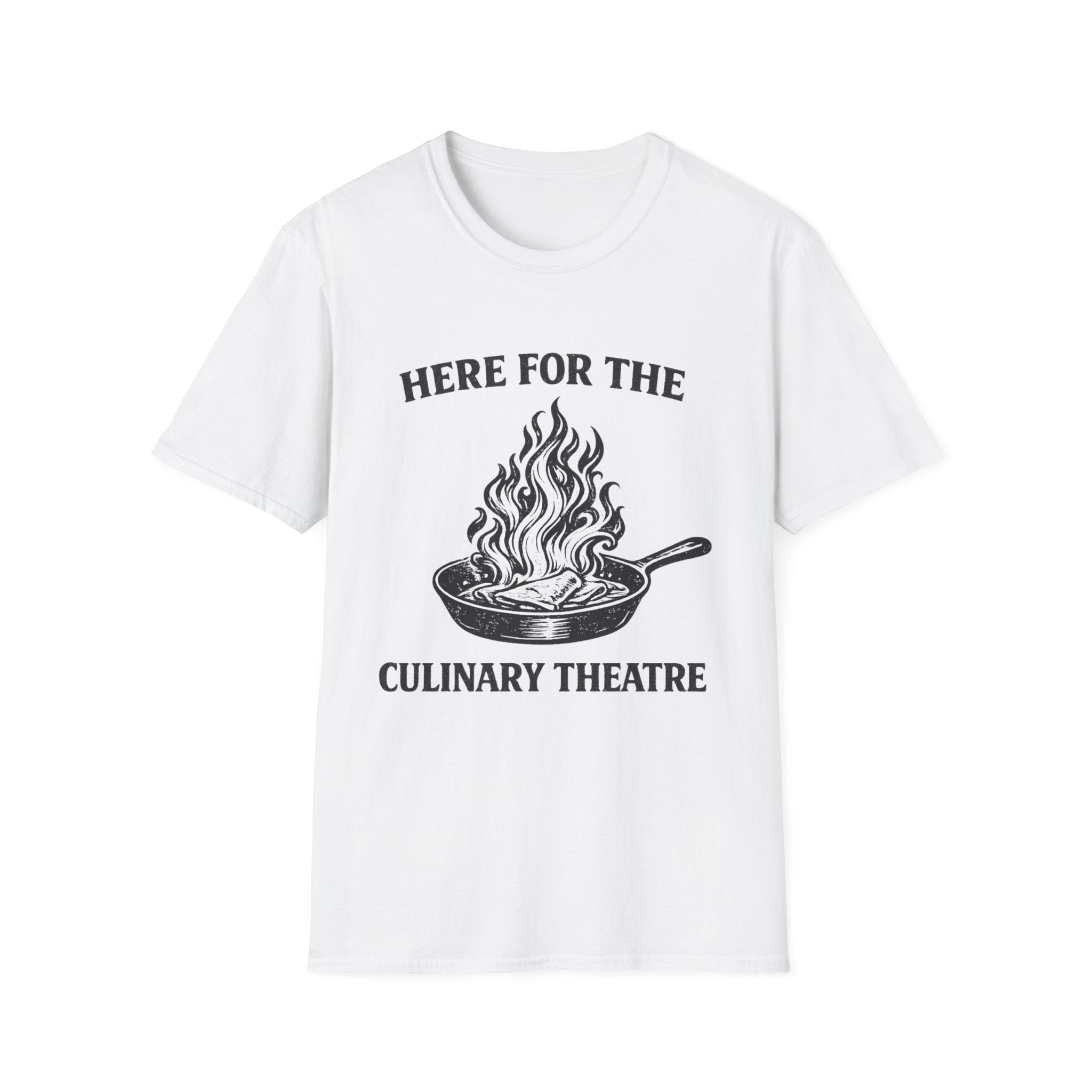 Here For The Culinary Theatre T-Shirt