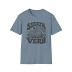 Siesta is a Verb T-Shirt