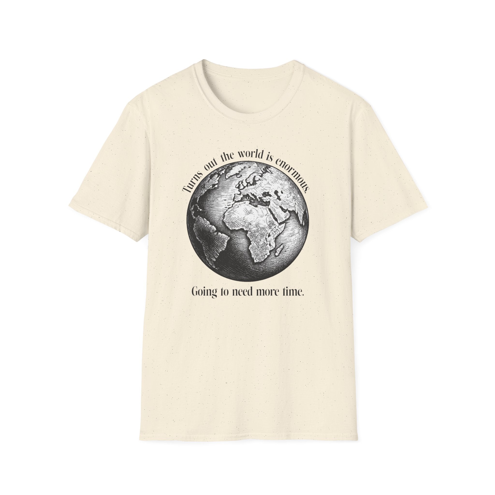 Going to Need More Time... T-Shirt