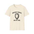 Ancient Things Are My Vibe T-Shirt