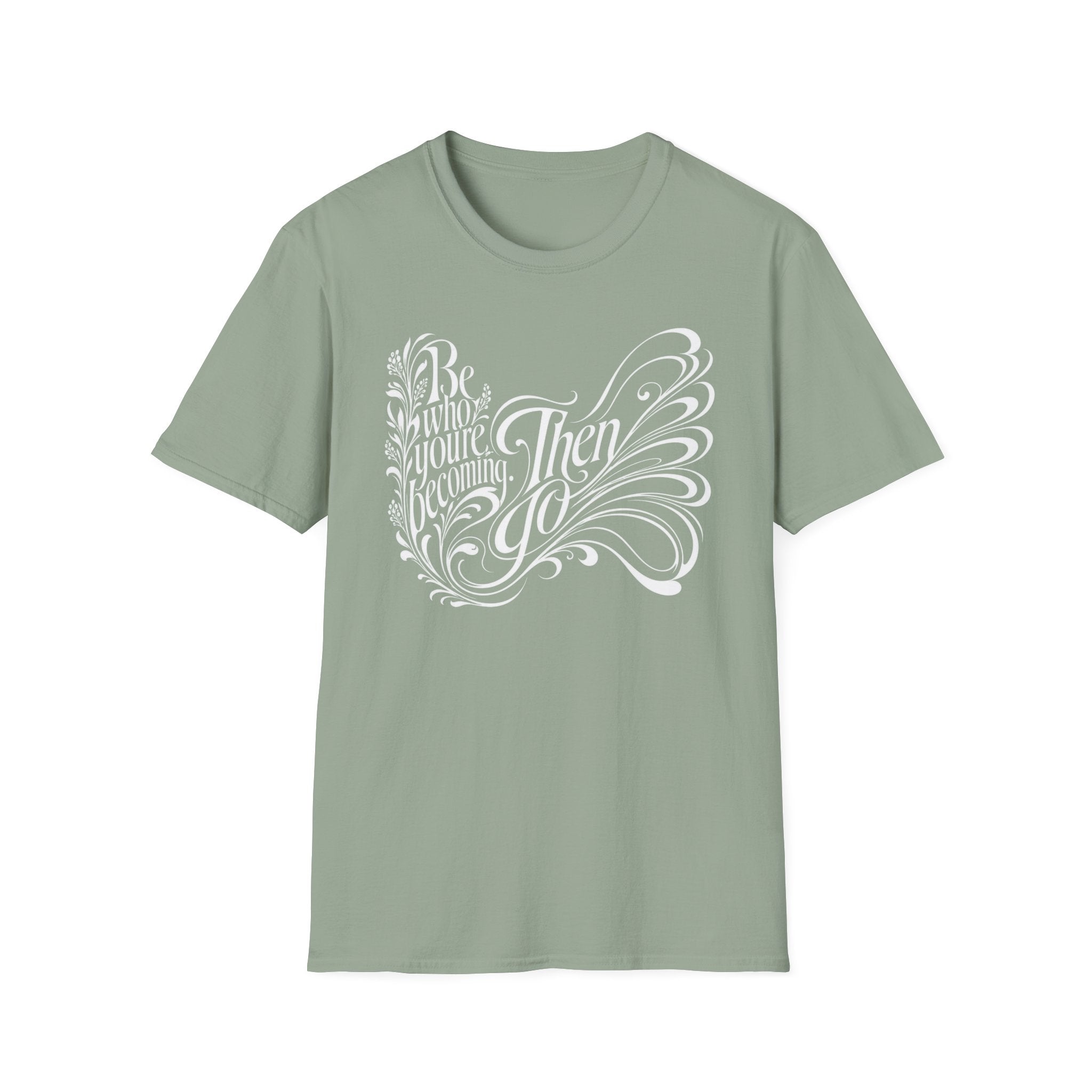 Be Who You're Becoming T-Shirt
